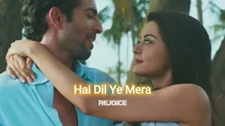 Hai Dil Ye Mera [slowed+reverbed] || REJOICE