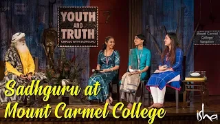 Sadhguru at Mount Carmel College, Bengaluru | Youth and Truth Full talk