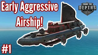 Early AIRSHIP Aggression! | Part 1 | Campaign | From The Depths 2021