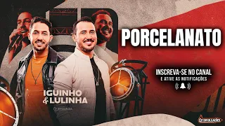 PORCELANATO - IGUINHO E LULINHA - O FORRÓ CONTINUA