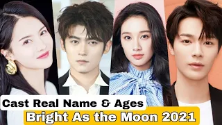 Bright As the Moon Chinese Drama Cast Real Name & Ages || Zhang Zhi Xi, Tong Meng Shi, Eva Cheng