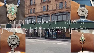 Luxury Shopping Vlog at Harrods (2021): Rolex, Van Cleef, Bvlgari and more