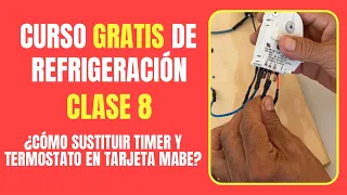 CURSO DE REFRIGERACIÓN GRATIS: Clase 8 | ¿Cómo sustituir timer y termostato en tarjeta Mabe?