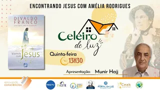 CELEIRO DE LUZ - VIVENDO COM JESUS (AMÉLIA RORIGUES /DIVALDO FRANCO) - MUNIR HAJJ - MS