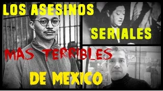 Los Asesinos Seriales Mas Terribles de México.  ►FOTOS REALES◄