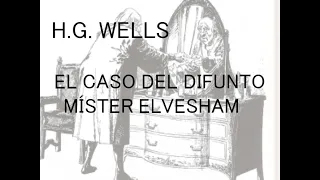 El caso del difunto Míster Elvesham - H.G. Wells - Audiolibro