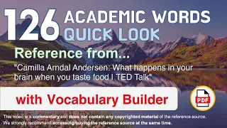 126 Academic Words Quick Look Ref from "What happens in your brain when you taste food | TED Talk"
