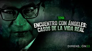 😱 "Encuentro con ángeles": casos de la vida real #Dimensión33, con Anthony Choy