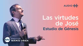 Las virtudes de José | Génesis 37:1-11 | Estudio Bíblico