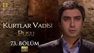 Kurtlar Vadisi Pusu 73.Bölüm l FULL HD YENİ