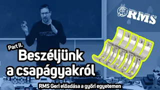 RMS Geri előadása Győrben a Széchenyi István Egyetemen verseny motorok csapágyazásáról II. rész