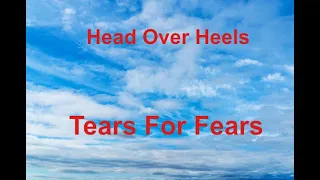 Head Over Heels  - Tears For Fears - with lyrics