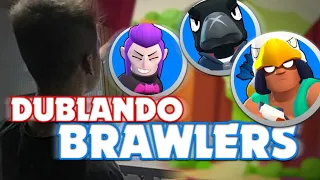 DUBLANDO BRAWLERS DO BRAWL STARS !