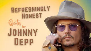 JOHNNY DEPP - REFRESHINGLY HONEST QUOTES