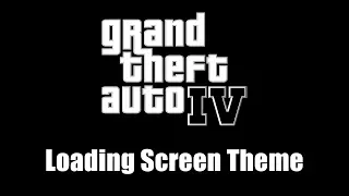 GTA IV (GTA 4) - Loading Screen Theme