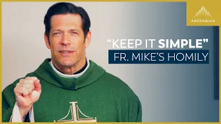 "Keep it Simple." (Fr. Mike's Homily) Fifteenth Sunday in Ordinary Time