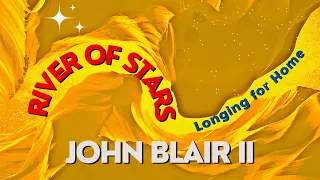 John Blair II - RIVER OF STARS : Longing for Home