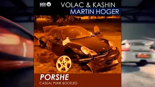 Volac & Kashin & Martin Hoger - Porshe (Casual Punk radio Bootleg)