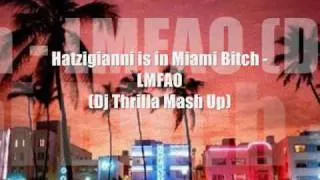 Hatzigianni is in Miami Bitch - LMFAO (Dj Thrilla Mash Up)