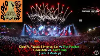 Diplo Ft. Faustix & Imanos, Kai Vs Flux Pavilion - Revolution Vs I Can't Stop (Jack Ü Mashup)