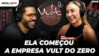 COMO CRIAR UMA EMPRESA DO ZERO (Dani Cruz) | JOTA JOTA PODCAST #48