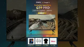 Exclusive Launching CHiQ G7P Pro Google TV