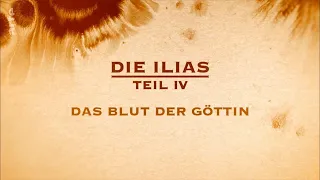 Die Ilias (04/10) - Das Blut der Göttin