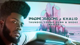 Imagine Dragons , Khalid - Thunder × Young Dumb & Broke