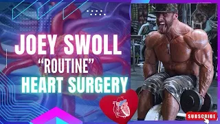 JOEY SWOLL SERIOUS HEART SURGERY