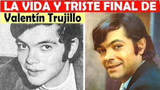 La Vida y El Triste Final de Valentín Trujillo