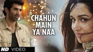 "Chahun Main Ya Naa Aashiqui 2" Video Song | Aditya Roy Kapur, Shraddha Kapoor