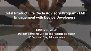 Total Product Lifecycle Advisory Program (TAP) Engagement with Device Developers