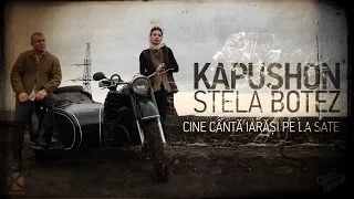 Kapushon si Stela Botez - Cine cântă iarăși pe la sate (OST "Alte Frunze de dor")