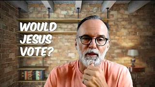 Would Jesus vote? - Election 2020 for Christians - [1]