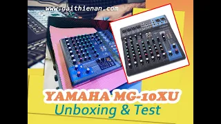 Unboxing & Test YAMAHA MG 10XU (P1) II Chính hãng, SX Malaysia