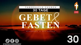 Tag 30 – 30 Tage Gebet & Fasten vor dem Thron Gottes – 30. April 2024 in Mannheim LIVE