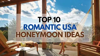 TOP 10 Best Honeymoon Destinations in the USA For All Couples