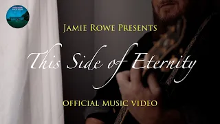 This Side of Eternity (Official Music Video) - Jamie Rowe