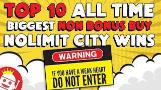 💰 TOP 10 ALL TIME BIGGEST NOLIMIT CITY NON BONUS BUY WINS EVER RECORDED!