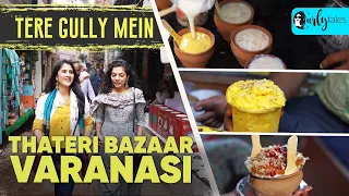 Exploring Iconic Food Joints of Thatheri Bazaar, Varanasi | Tere Gully Mein | Curly Tales