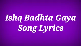 Ishq Badhta Gaya Lyrics ll Ishq Badhta Gaya Song Lyrics ll Lyrics Ishq Badhta Gaya Song