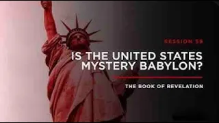 Is the United States Mystery Babylon   THE BOOK OF REVELATION Session 59
