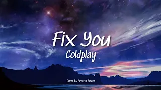 Coldplay - Fix You (Lyrics & Acoustic Cover) by First to Eleven