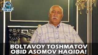 Boltavoy Toshmatov Obid Asomov haqida!