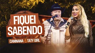 Caninana e @TatyGirl - Fiquei Sabendo (Vídeo Oficial)