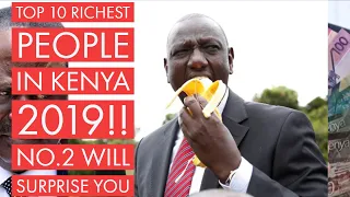 Top 10 richest people in kenya 2019!!! NUMBER 2 WILL SURPRISE YOU!!!