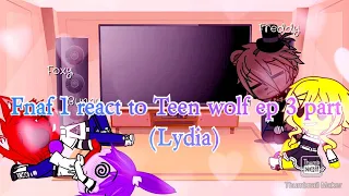 Fnaf 1 react to Teen wolf {Ep 3 part 1~ Lydia}