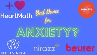 What is the best device to reduce Stress and Anxiety - Sensate, Neuvana, Heartmath, Beurer or Muse?