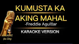 KUMUSTA KA AKING MAHAL with LYRICS by Freddie Aguillar || KARAOKE VERSION #kamustakaakingmahal