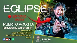 Eclipse en vivo - Festividad de Corpus Christi / Puerto Acosta 2023